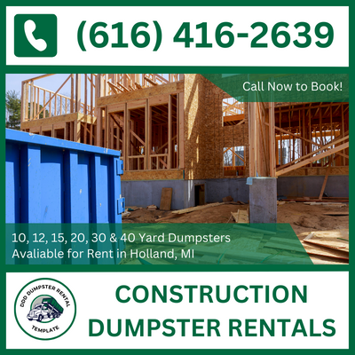 Construction Dumpster Rental in Holland, MI & Ottawa County - DDD Dumpster Rental Holland

